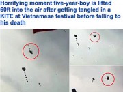 Làm mẹ - Báo Tây “kinh hoàng” cảnh bé trai Việt bị diều tung lên trời