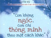 Xem & Đọc - Con không ngốc, con chỉ thông minh theo một cách khác