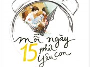 Xem & Đọc - Mỗi ngày 15 phút yêu con để thấy mình hạnh phúc hơn