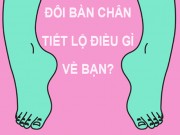 Eva Yêu - Bàn chân đẹp-xấu tiết lộ tính cách của bạn