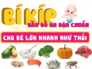 Làm mẹ - Bí kíp nấu đồ ăn dặm "chuẩn", bé lớn nhanh như thổi