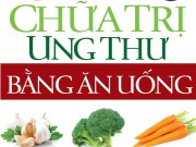 Xem & Đọc - Nghiên cứu mới nhất về chữa trị ung thư bằng ăn uống