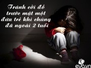 Làm mẹ - 13 quy tắc mọi cha mẹ phải thuộc lòng để tránh con bị lạm dụng tình dục