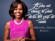 Eva tám - 10 câu nói ấn tượng của phu nhân Tổng thống Mỹ khiến mọi phụ nữ đều ngưỡng mộ