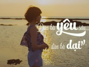 Eva Yêu - “Đàn bà yêu sâu, đàn bà dại”