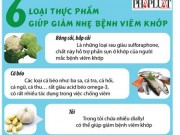 Sức khỏe - Infographic: 6 thực phẩm giúp giảm bệnh viêm khớp