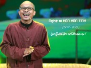 Làng sao - 12 điều xúc động ở "lão Quềnh" Hán Văn Tình làm tất thảy vừa thương, vừa phục!