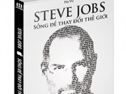 Xem & Đọc - Steve Jobs – "Sống để thay đổi thế giới"