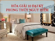 Nhà đẹp - 10 đại kỵ không thể không biết trong phong thủy nhà ở và cách hóa giải