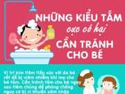 Làm mẹ - Những kiểu tắm cực có hại cần tránh cho bé