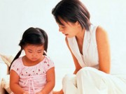 Làm mẹ - Muôn kiểu dạy con khiến trẻ càng ngày càng hư