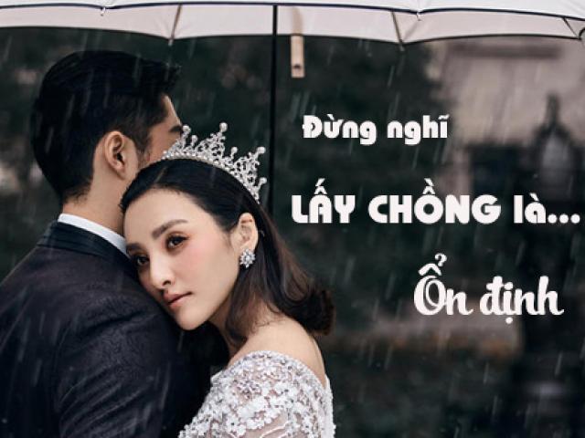Lấy chồng để ‘ổn định’ ư, sai lầm!