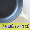 Nhà đẹp - Chảo cũ sạch như mới nhờ dầu dừa
