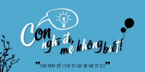 quot;Con nghĩ đi, mẹ không biếtquot;: Hãy là người mẹ cực quot;chấtquot; của con! - 2