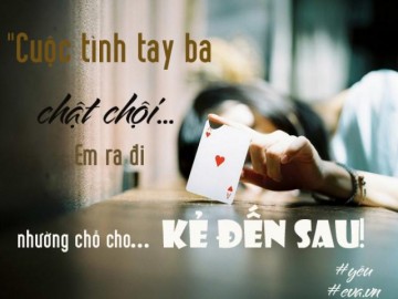 Cuộc tình ba người chật chội, em nhường chỗ lại cho người đến sau