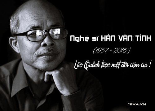 12 điều xúc động ở quot;lão Quềnhquot; Hán Văn Tình làm tất thảy vừa thương, vừa phục! - 1