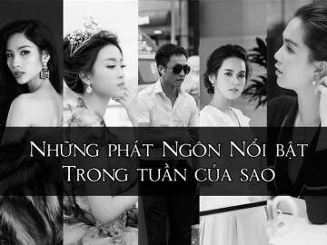 [Video] Những phát ngôn nổi bật của Sao trong tuần