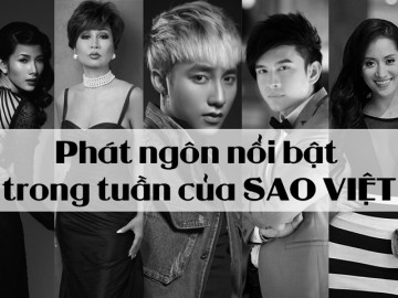 [Video] Những phát ngôn nổi bật của Sao Việt trong tuần