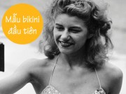 Thời trang - Áo tắm thì ai cũng biết nhưng bộ bikini đầu tiên trên thế giới thì hiếm người biết