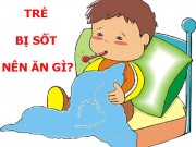 Làm mẹ - Chế độ ăn uống dành cho trẻ bị sốt giúp hạ thân nhiệt, giảm sốt
