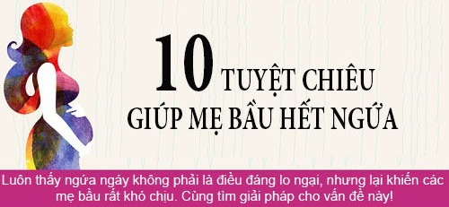 10 tuyệt chiêu giúp mẹ bầu hết ngứa - 1