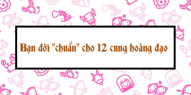 Bạn đời “chuẩn” cho 12 cung hoàng đạo để vừa hạnh phúc, vừa giàu sang - 1