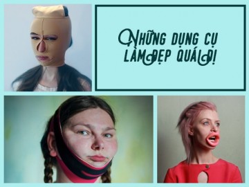 Những dụng cụ làm đẹp quái dị: bí quyết để có vẻ đẹp chuẩn mực?
