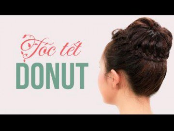 Tóc tết búi cao - từng bước một cho nàng điệu đà