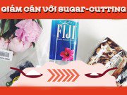 Làm đẹp - Sugar cutting - giảm cân với… đường chưa bao giờ dễ đến thế!