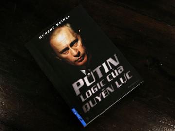 Putin - Logic của quyền lực: Giải mã vị Tổng thống quyền lực nhất lịch sử nước Nga