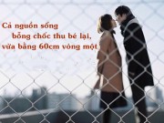 Xem & Đọc - Hỡi đàn ông, hãy học cách “yêu những điều rất nhỏ, nhỏ như vòng một người yêu”