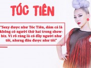 Làng sao - Tóc Tiên: "Không có người thứ 2 sexy như tôi trong Vbiz"