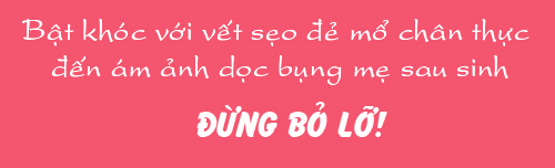 Đọc ngay những điều này để không amp;#34;rối bùamp;#34; với thời kỳ hậu sản - 2