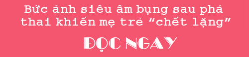 Siêu âm dị tật, mẹ bầu 6 tháng đau đớn phá thai, khi lấy em bé ra tất cả sững sờ - 3