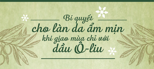 Bí quyết cho làn da ẩm mịn khi giao mùa chỉ với dầu ô-liu - 1