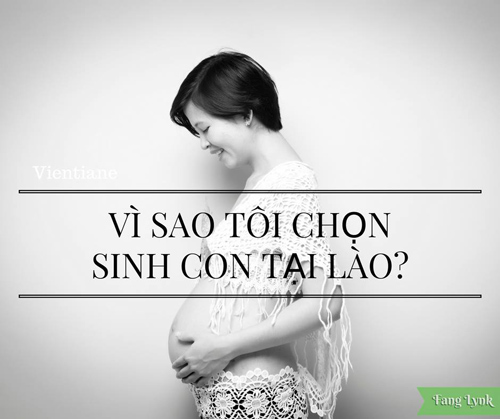 Không phải Singapore hay Malaysia, Lào mới là nước mẹ Việt này chọn để sinh con - 1