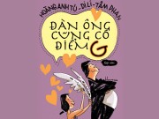 Xem & Đọc - Bàn luận về tình yêu - tình dục cùng "Đàn ông cũng có điểm G"