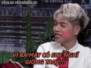 Làng sao - Ơn giời: Cười 'lộn ruột' khi Đức Phúc xưng 'mày - tao', dạy Trường Giang cách yêu