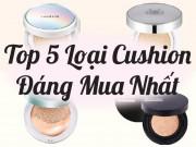 Làm đẹp - Top 5 dòng cushion siêu xịn mà chưa tới 500.000đ, các nàng đã biết chưa?