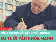 Sức khỏe - Mắc bệnh tiểu đường vẫn sống khỏe mạnh tới 80 tuổi chỉ nhờ duy nhất một thói quen