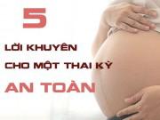 Bà bầu - 5 lời khuyên mẹ phải thuộc lòng để có 9 tháng mang bầu an toàn
