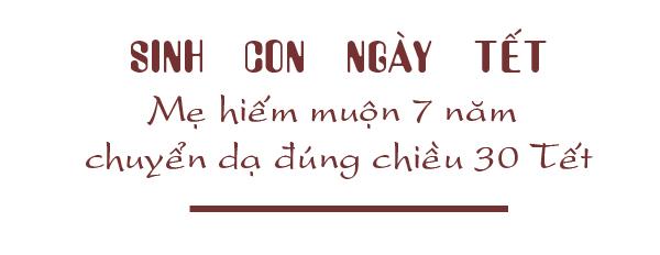 Nỗi lòng của mẹ sinh con đúng dịp Tết: Nghe tiếng pháo hoa, mẹ vừa ru con ngủ vừa khóc - 6