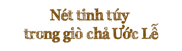 Thăm làng giò chả hơn 500 tuổi, cảm nhận nét tinh túy trong từng tế bào thịt - 6
