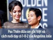 Làm mẹ - Pax Thiên - đứa con gốc Việt và cách nuôi dạy đặc biệt có 1-0-2 của Angelina Jolie