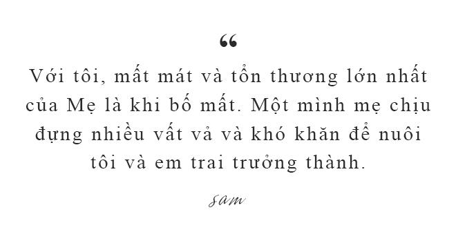 Sam: amp;#39;Mẹ tôi đầy đủ vật chất nhưng luôn thấy không hạnh phúc, tôi chỉ ước muốn làm mẹ vuiamp;#39; - 4