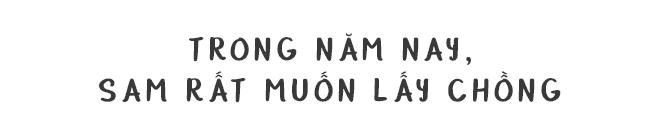 Sam: amp;#39;Mẹ tôi đầy đủ vật chất nhưng luôn thấy không hạnh phúc, tôi chỉ ước muốn làm mẹ vuiamp;#39; - 9