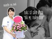 Bà bầu - Bác sĩ - "bà mẹ trăm con" Nguyễn Thị Nhã: "Bệnh nhân có thai mà như mình có thai"