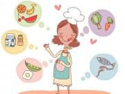 Bà bầu - Những thực phẩm "siêu chất" mẹ bầu nhớ ăn cho thai nhi phát triển tốt