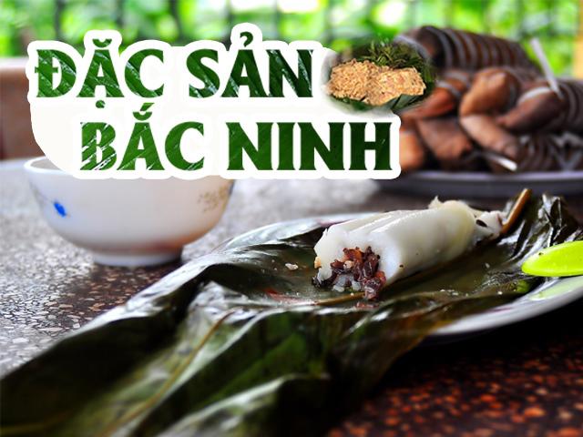 Thưởng thức đặc sản Bắc Ninh để thấm làn điệu Người ở đừng về