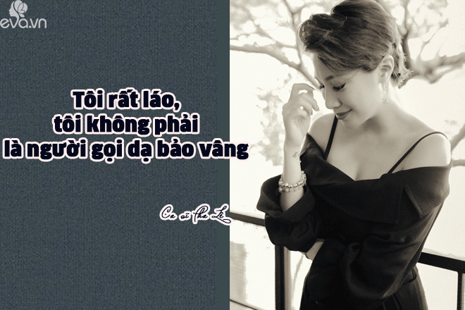 Pha Lê: “Vì tôi láo nên không hợp đại gia, họ thích gọi dạ bảo vâng” - 8
